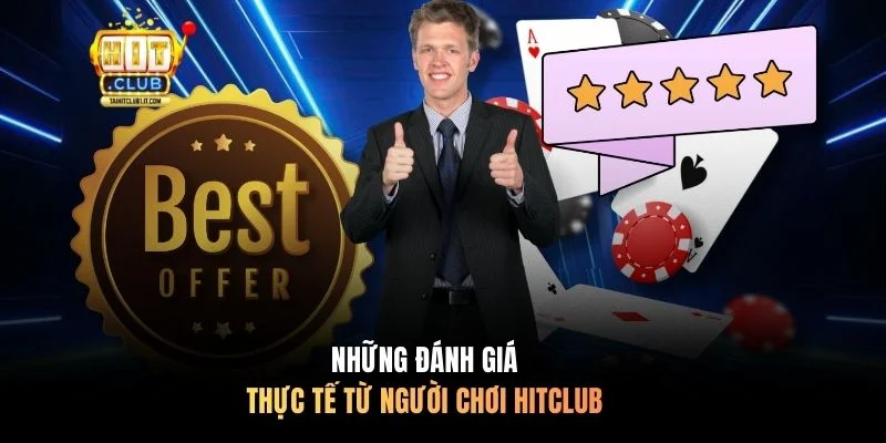 Những đánh giá thực tế từ người chơi HITCLUB
