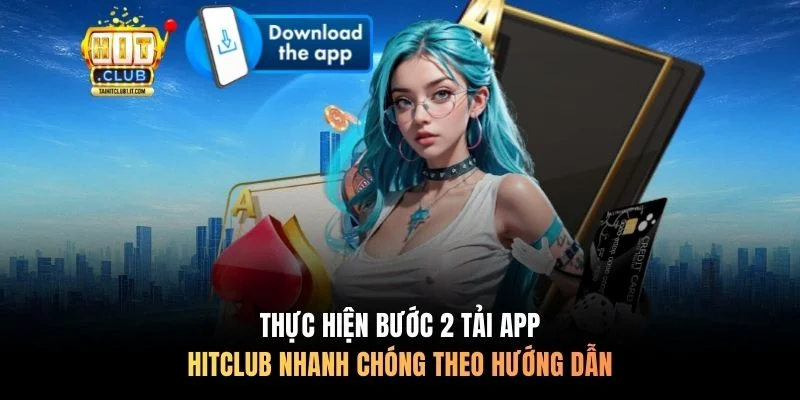 Thực hiện bước 2 tải app Hitclub nhanh chóng theo hướng dẫn