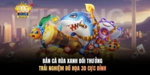 Bắn Cá Rùa Xanh Đổi Thưởng - Trải Nghiệm Đồ Họa 3D Cực Đỉnh