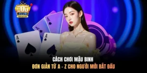 Cách Chơi Mậu Binh Đơn Giản Từ A - Z Cho Người Mới Bắt Đầu