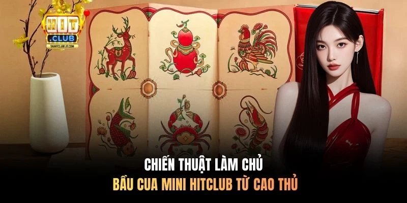 Chiến thuật làm chủ bầu cua mini Hitclub từ cao thủ
