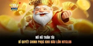 Nổ Hũ Thần Tài - Game chơi Hitclub
